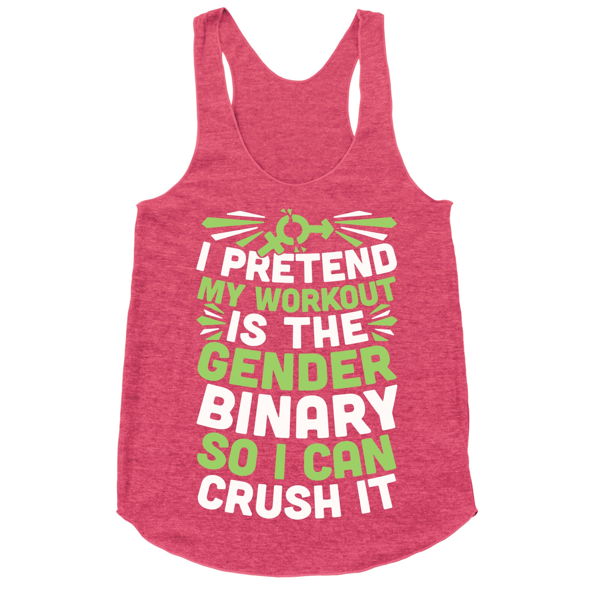 I Pretend My Workout Is The Gender Binary So I Can Crush It Racerback Tank